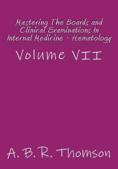 Cover for Dr A B R Thomson · Mastering The Boards and Clinical Examinations In Internal Medicine - Hematology (Paperback Book) (2017)