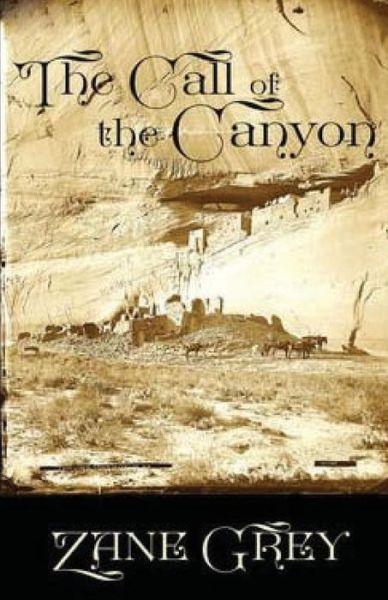 The Call of the Canyon - Zane Grey - Książki - Createspace - 9781517168964 - 2 września 2015