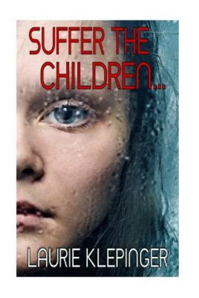 Cover for Laurie Klepinger · Suffer The Children (Paperback Book) (2016)