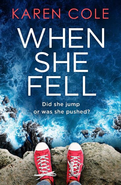 Cover for Karen Cole · When She Fell: The utterly addictive psychological thriller from the bestselling author of Deliver Me. (Paperback Book) (2022)