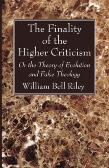 Cover for William Bell Riley · The Finality of the Higher Criticism (Paperback Book) (2022)