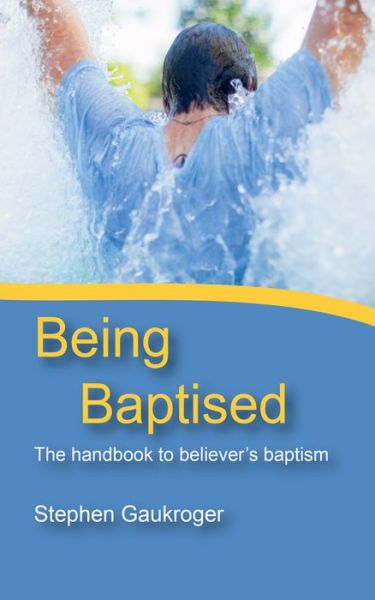 Cover for Stephen Gaukroger · Being Baptised (Pocketbok) (2019)