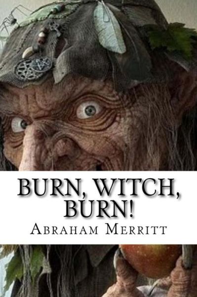 Cover for Abraham Merritt · Burn, Witch, Burn! (Paperback Book) (2016)