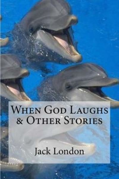 Cover for Jack London · When God Laughs &amp; Other Stories (Paperback Book) (2016)