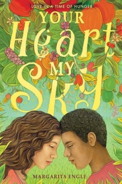 Your Heart, My Sky Love in a Time of Hunger - Margarita Engle - Książki - Simon & Schuster Children's Publishing - 9781534464964 - 23 marca 2021