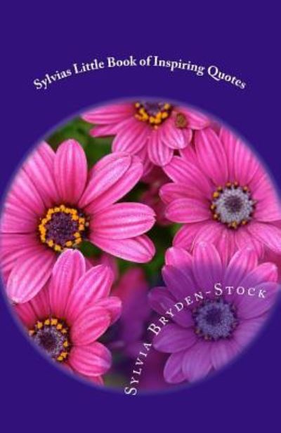 Cover for Sylvia Bryden-Stock · Sylvias Little Book of Inspiring Quotes (Paperback Book) (2016)