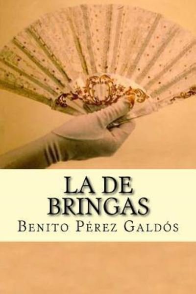 La de Bringas - Benito Perez Galdos - Books - Createspace Independent Publishing Platf - 9781537278964 - August 25, 2016