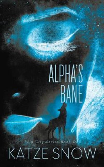 Cover for Katze Snow · Alpha's Bane (Paperback Book) (2016)