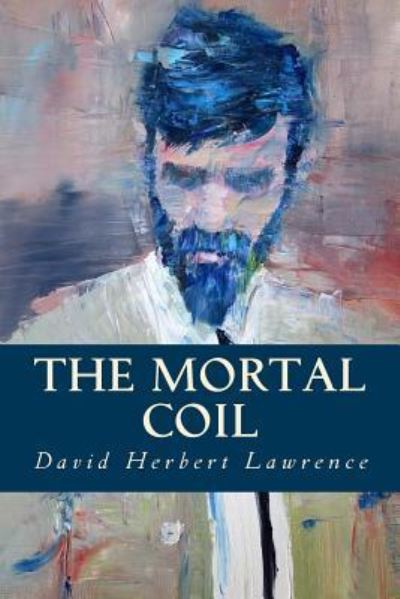 Cover for David Herbert Lawrence · The Mortal Coil (Paperback Book) (2016)