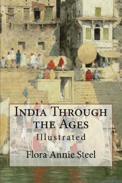 Cover for Flora Annie Steel · India Through the Ages (Paperback Book) (2017)
