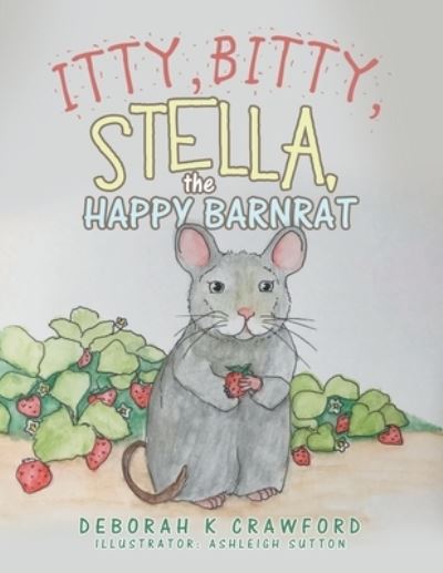 Cover for Deborah K Crawford · Itty, Bitty, Stella, the Happy Barnrat (Paperback Book) (2021)