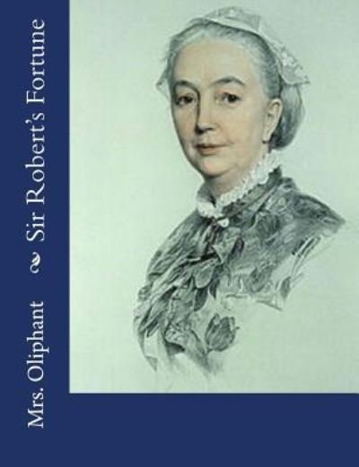 Cover for Mrs Oliphant · Sir Robert's Fortune (Paperback Book) (2017)