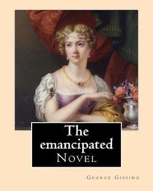 Cover for George Gissing · The Emancipated by (Pocketbok) (2017)