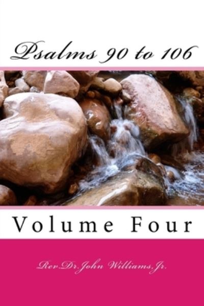 Cover for Rev John Williams Jr · Psalms 90 to 106 : Volume Four (Paperback Book) (2017)