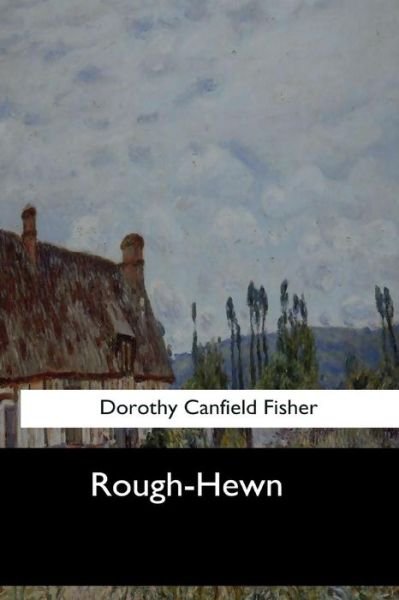 Cover for Dorothy Canfield Fisher · Rough-Hewn (Pocketbok) (2017)