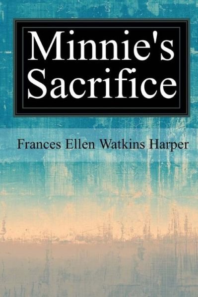 Cover for Frances Ellen Watkins Harper · Minnie's Sacrifice (Paperback Book) (2017)