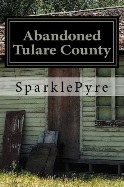 Cover for Sparkle Pyre · Abandoned - Tulare County (Paperback Bog) (2017)