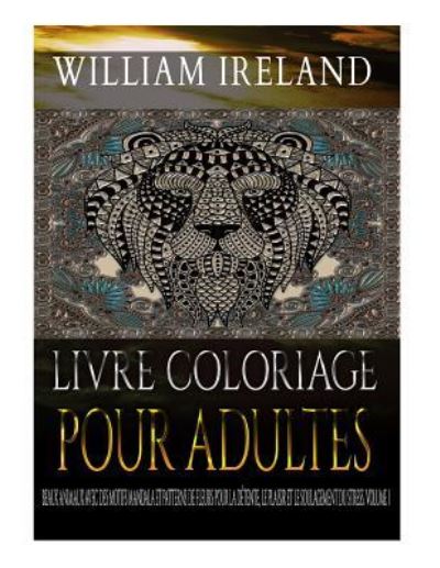 Cover for William Ireland · Livre Coloriage Pour Adultes (Paperback Book) (2017)