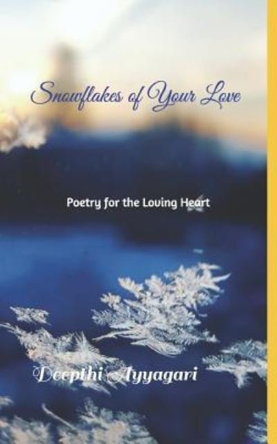 Cover for Deepthi Ayyagari · Snowflakes of Your Love (Taschenbuch) (2017)