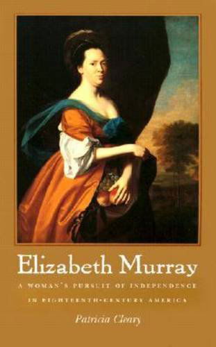 Cover for Patricia Cleary · Elizabeth Murray: A Woman's Pursuit of Independence in Eighteenth-century America (Paperback Book) [New edition] (2003)