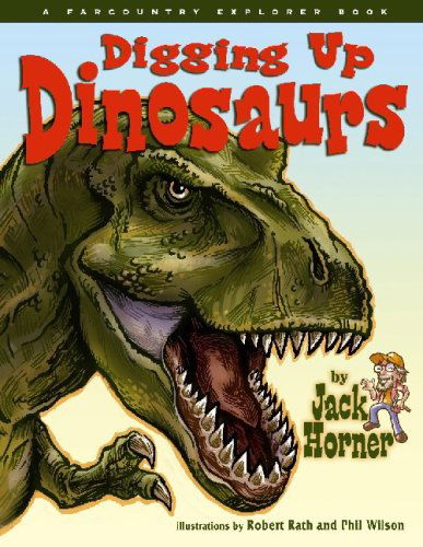 Digging Up Dinosaurs - Jack Horner - Books - Farcountry Press - 9781560373964 - April 1, 2007