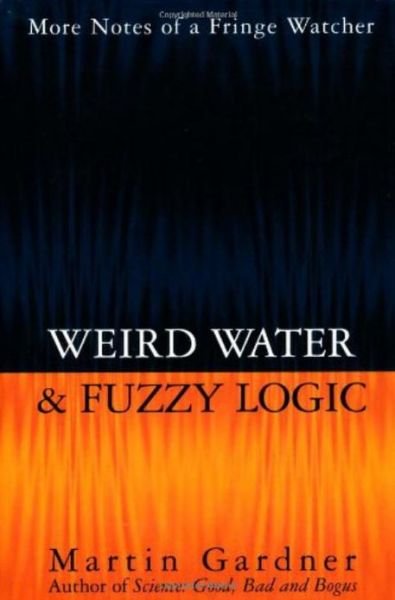 Cover for Martin Gardner · Weird Water and Fuzzy Logic (Hardcover Book) (1996)
