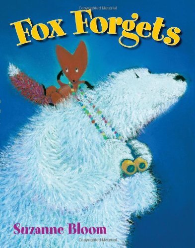 Cover for Suzanne Bloom · Fox Forgets - Goose and Bear Stories (Gebundenes Buch) (2013)
