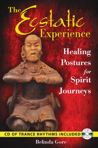 Cover for Belinda Gore · The Ecstatic Experience: Healing Postures for Spirit Journeys (Paperback Book) [Pap / Com edition] (2009)