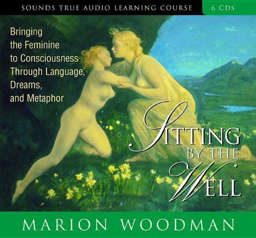 Cover for Marion Woodman · Sitting by the Well (Audiobook (CD)) [Unabridged edition] (1998)