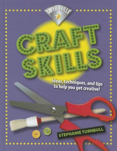 Craft Skills (Super Skills) - Stephanie Turnbull - Books - Smart Apple Media - 9781599207964 - July 15, 2012