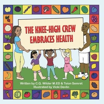 Cover for C Q Wilder M Ed · The Knee-high Crew Embraces Health (Paperback Book) (2015)