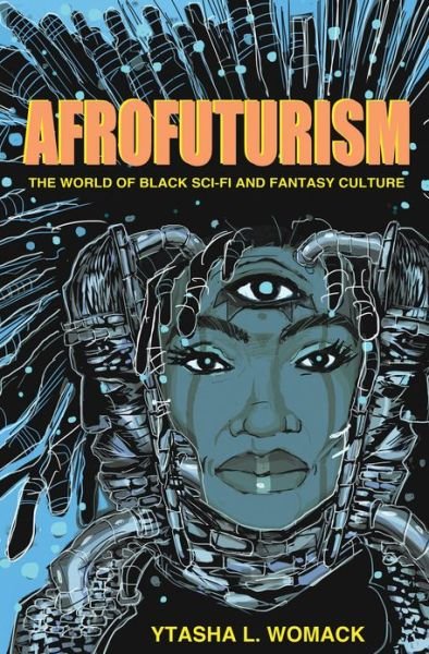 Cover for Ytasha L. Womack · Afrofuturism: The World of Black Sci-Fi and Fantasy Culture (Paperback Book) (2013)