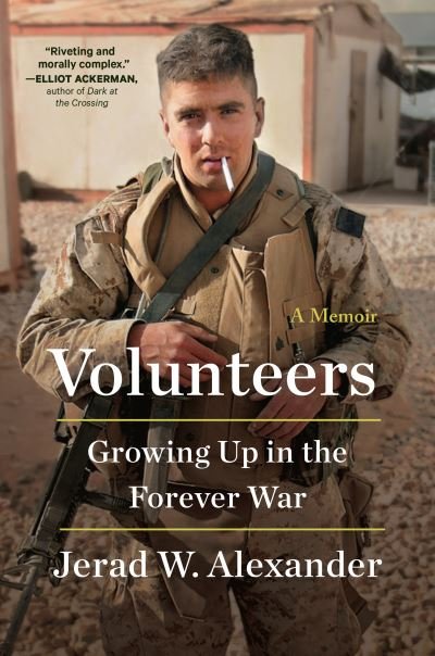 Cover for Jerad W. Alexander · Volunteers: Growing Up in the Forever War (Hardcover Book) (2022)