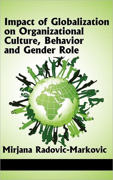 Cover for Mirjana Radovic-markovic · Impact of Globalization on Organizational Culture, Behavior, and Gender Roles (Hc) (Hardcover Book) (2012)