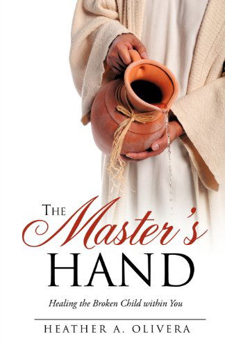 Cover for Heather A. Olivera · The Master's Hand (Paperback Book) (2011)