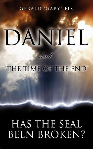 Cover for Gerald &quot;Gary&quot; Fix · Daniel and &quot;The Time of the End&quot; (Pocketbok) (2012)