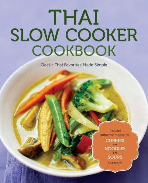 Cover for Rockridge Press · Thai Slow Cooker Cookbook: Classic Thai Favorites Made Simple (Paperback Book) (2015)