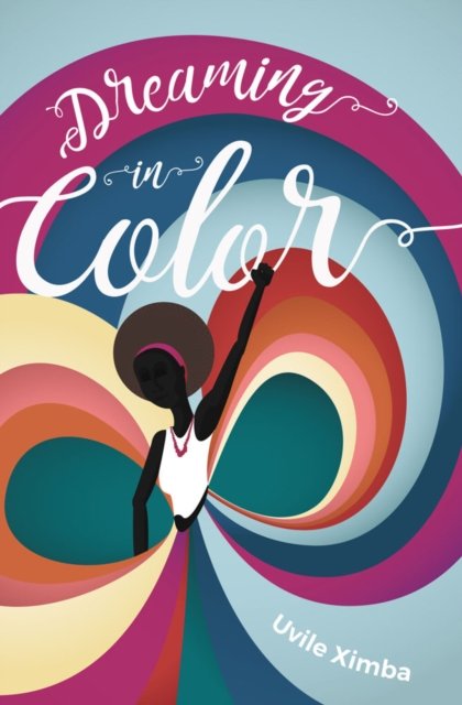 Dreaming in Color - Uvile Ximba - Boeken - Interlink Publishing Group, Inc - 9781623717964 - 30 maart 2023