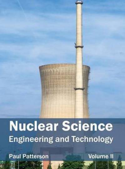 Cover for Paul Patterson · Nuclear Science: Engineering and Technology (Volume Ii) (Hardcover Book) (2015)