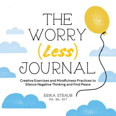 The Worry (Less) Journal - Erika Straub - Books - Callisto Media - 9781638782964 - May 31, 2022