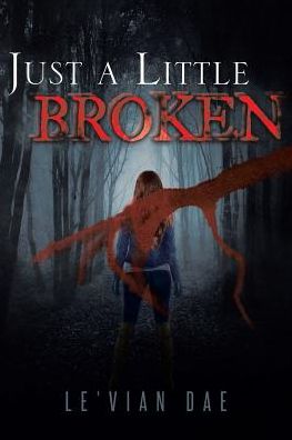 Cover for Le'vian Dae · Just a Little Broken (Paperback Book) (2018)