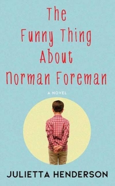 Cover for Julietta Henderson · The Funny Thing about Norman Foreman (Hardcover Book) (2021)