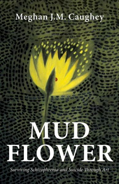 Cover for Meghan  J.M. Caughey · Mud Flower (Paperback Book) (2021)