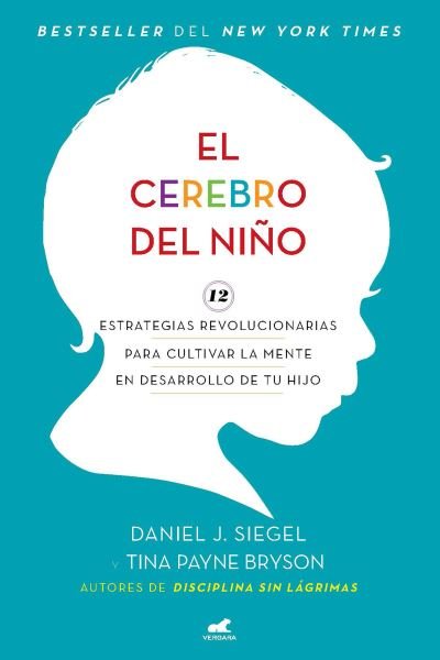 Cover for Daniel J. Siegel · El cerebro del nino: 12 estrategias revolucionarias para cultivar la mente en desarrollo de tu hijo / The Whole-Brain Child (Paperback Bog) (2022)
