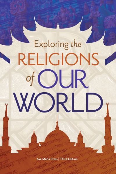 Exploring the Religions of Our World - Ave Maria Press - Kirjat - Ave Maria Press - 9781646800964 - perjantai 29. huhtikuuta 2022