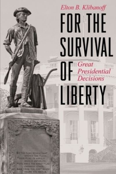 Cover for Elton B Klibanoff · For the Survival of Liberty: Great Presidential Decisions (Paperback Bog) (2021)
