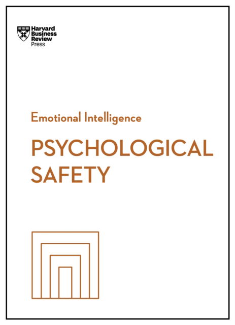 Psychological Safety (HBR Emotional Intelligence Series) - Harvard Business Review - Books - Harvard Business Review Press - 9781647829964 - September 3, 2024