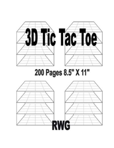 Cover for Rwg · 3D Tic Tac Toe : 50 Pages 8.5  X 11 (Paperback Book) (2020)