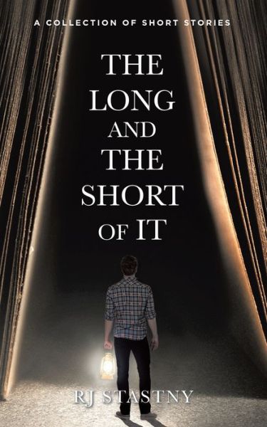 Long and the Short of It - R. J. Stastny - Livros - iUniverse, Incorporated - 9781663234964 - 26 de junho de 2022