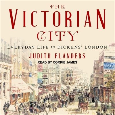 The Victorian City Lib/E - Judith Flanders - Muzyka - Tantor Audio - 9781665272964 - 28 marca 2017